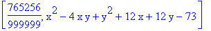 [765256/999999, x^2-4*x*y+y^2+12*x+12*y-73]